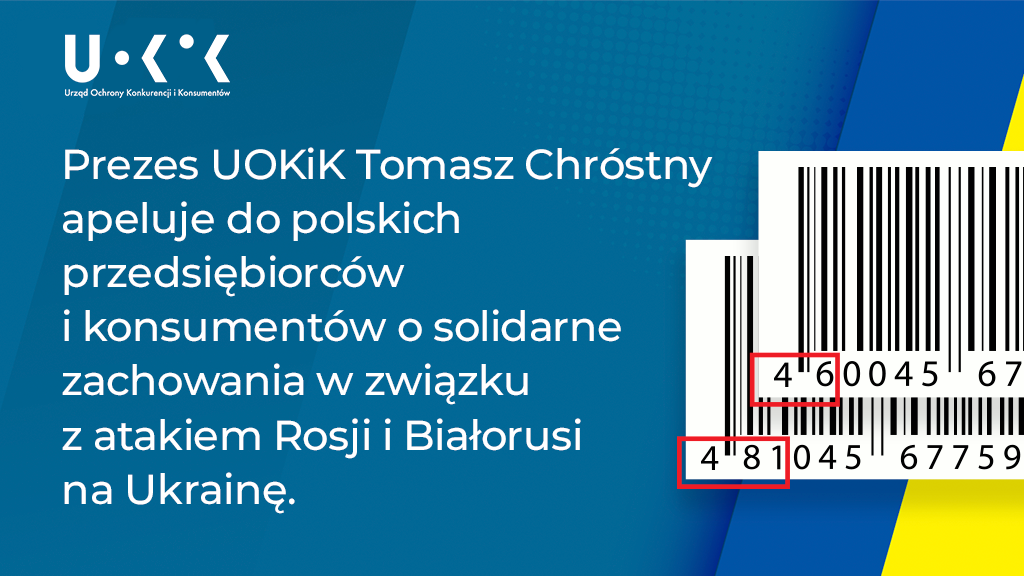 grafika przedstawia w lewym górnym rogu logo UOKiK, a po prawej dwa fragmenty kodów kreskowych zaczynających się od numerów 46 i 481. Po lewej znajduje się tekst „Prezes UOKiK Tomasz Chróstny apeluje do polskich przedsiębiorców i konsumentów o solidarne zachowanie w związku z atakiem Rosji i Białorusi na Ukrainę”